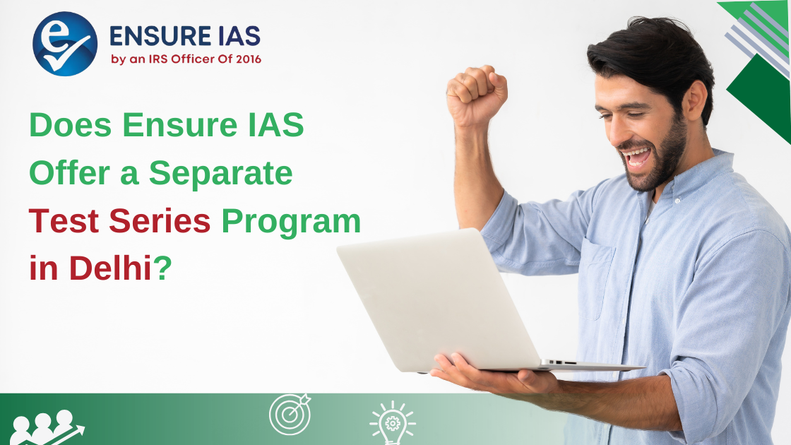 Does Ensure IAS Offer a Separate Test Series Program in Delhi?